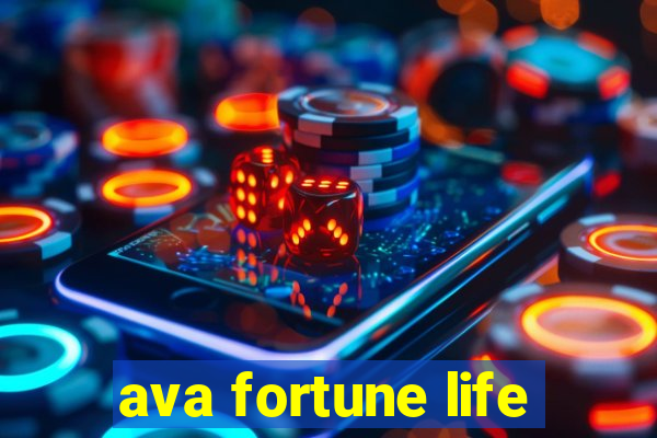 ava fortune life